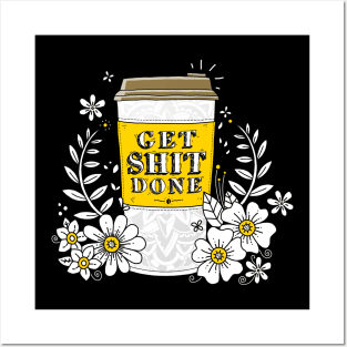 Drink Coffee, Get Shit Done Posters and Art